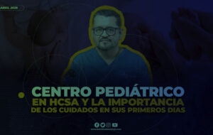 Centro pediátrico en HCSA y la importancia de los cuidados en sus primeros días